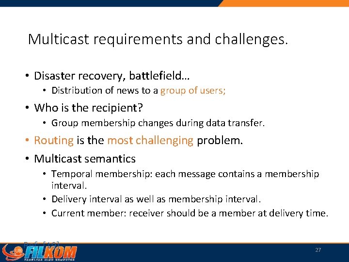 Multicast requirements and challenges. • Disaster recovery, battlefield… • Distribution of news to a