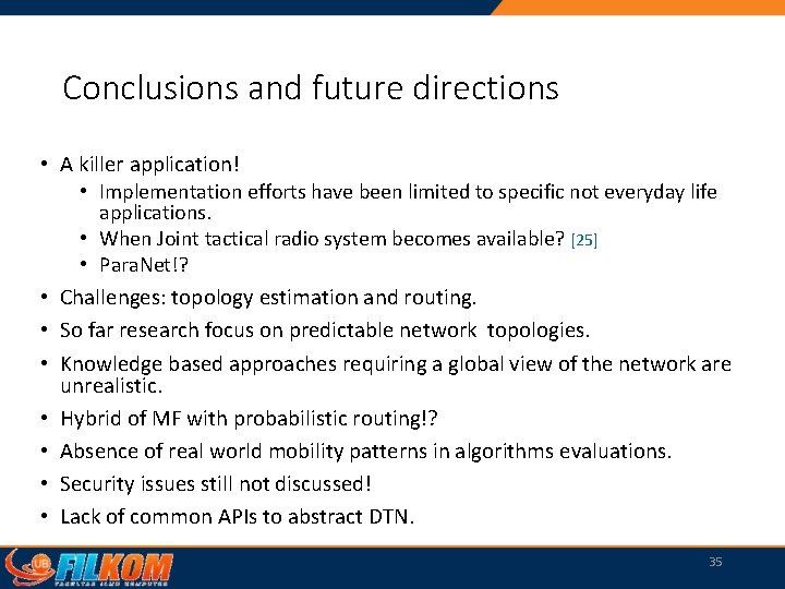 Conclusions and future directions • A killer application! • Implementation efforts have been limited