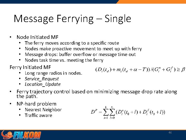 Message Ferrying – Single • Node Initiated MF • • The ferry moves according