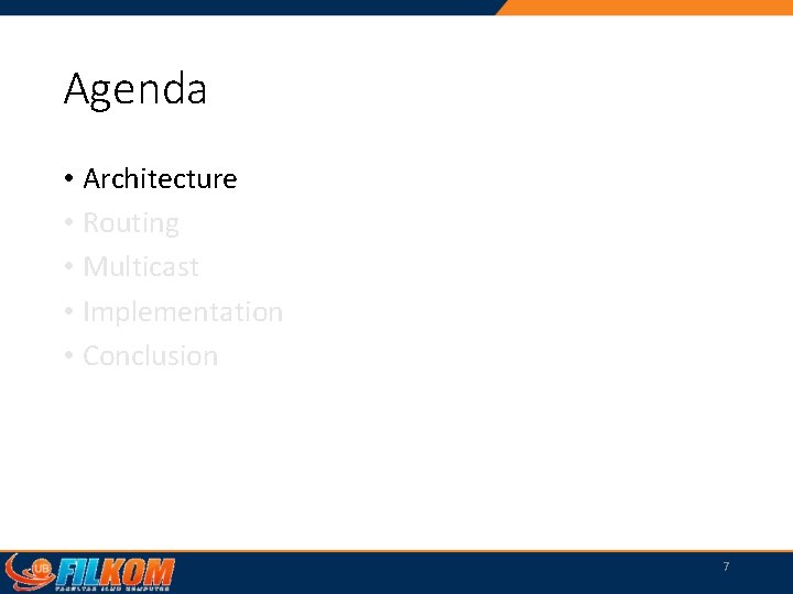 Agenda • Architecture • Routing • Multicast • Implementation • Conclusion 7 