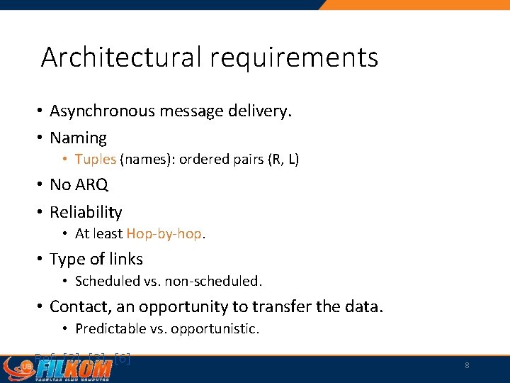 Architectural requirements • Asynchronous message delivery. • Naming • Tuples (names): ordered pairs (R,