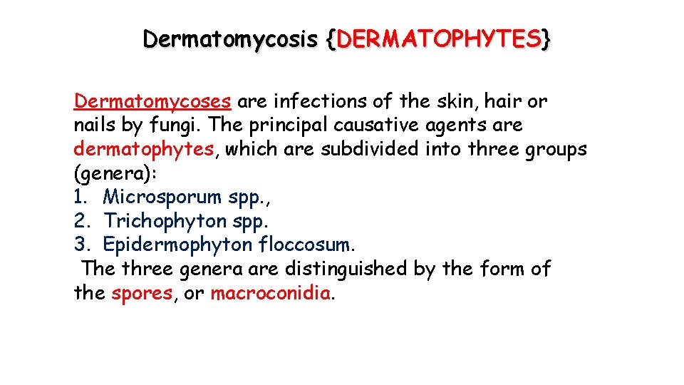 Dermatomycosis {DERMATOPHYTES} Dermatomycoses are infections of the skin, hair or nails by fungi. The
