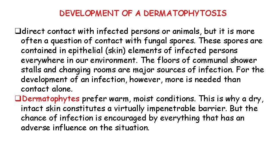 DEVELOPMENT OF A DERMATOPHYTOSIS qdirect contact with infected persons or animals, but it is