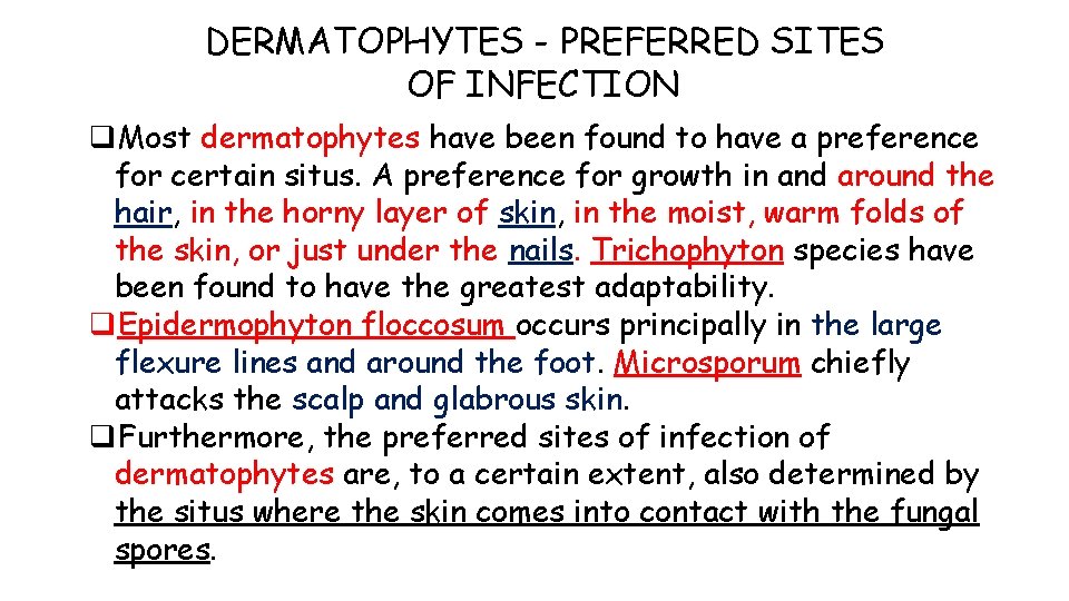 DERMATOPHYTES - PREFERRED SITES OF INFECTION q. Most dermatophytes have been found to have
