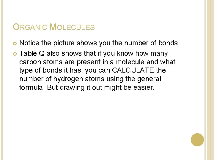 ORGANIC MOLECULES Notice the picture shows you the number of bonds. Table Q also ORGANIC MOLECULES Notice the picture shows you the number of bonds. Table Q also
