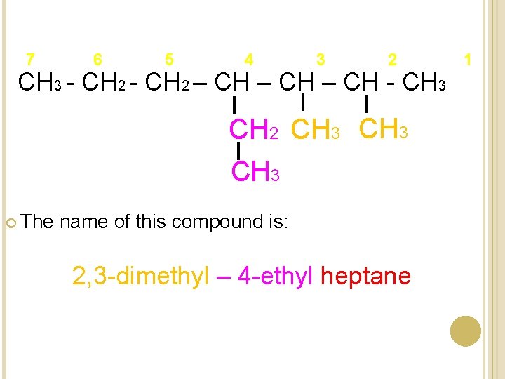 7 6 5 4 3 2 CH 3 - CH 2 – CH - 7 6 5 4 3 2 CH 3 - CH 2 – CH -