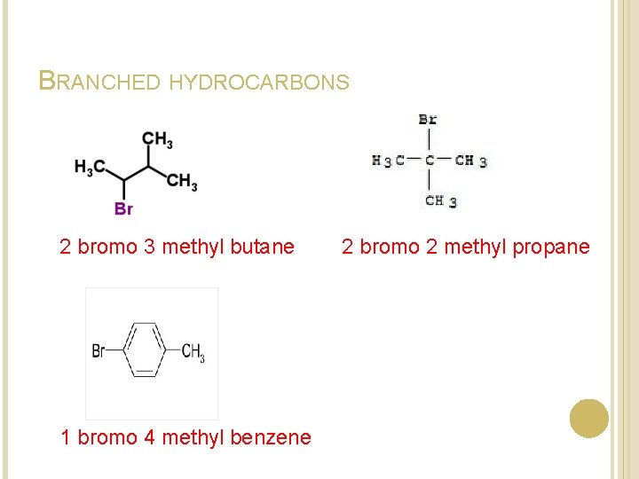 BRANCHED HYDROCARBONS 2 bromo 3 methyl butane 1 bromo 4 methyl benzene 2 bromo BRANCHED HYDROCARBONS 2 bromo 3 methyl butane 1 bromo 4 methyl benzene 2 bromo
