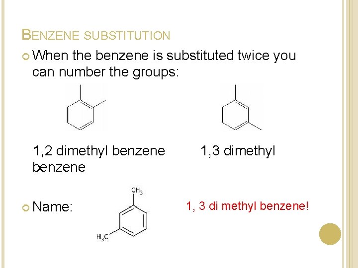 BENZENE SUBSTITUTION When the benzene is substituted twice you can number the groups: 1, BENZENE SUBSTITUTION When the benzene is substituted twice you can number the groups: 1,