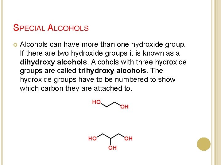 SPECIAL ALCOHOLS Alcohols can have more than one hydroxide group. If there are two SPECIAL ALCOHOLS Alcohols can have more than one hydroxide group. If there are two