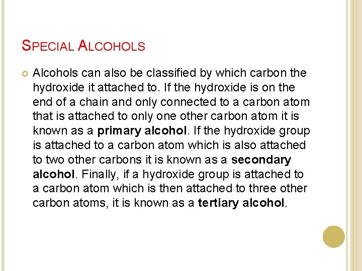 SPECIAL ALCOHOLS Alcohols can also be classified by which carbon the hydroxide it attached SPECIAL ALCOHOLS Alcohols can also be classified by which carbon the hydroxide it attached