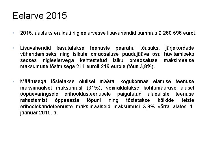 Eelarve 2015 • 2015. aastaks eraldati riigieelarvesse lisavahendid summas 2 280 598 eurot. •