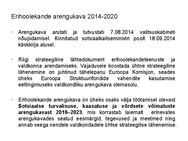 Erihoolekande arengukava 2014 -2020 • Arengukava arutati ja tutvustati 7. 08. 2014 valitsuskabineti nõupidamisel.