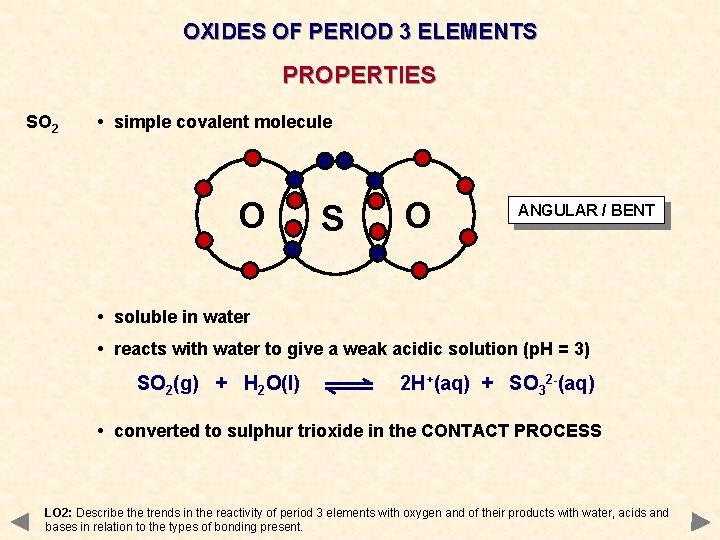 OXIDES OF PERIOD 3 ELEMENTS PROPERTIES SO 2 • simple covalent molecule O S