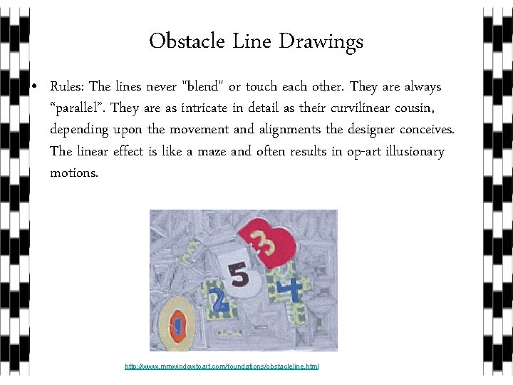 Obstacle Line Drawings • Rules: The lines never "blend" or touch each other. They