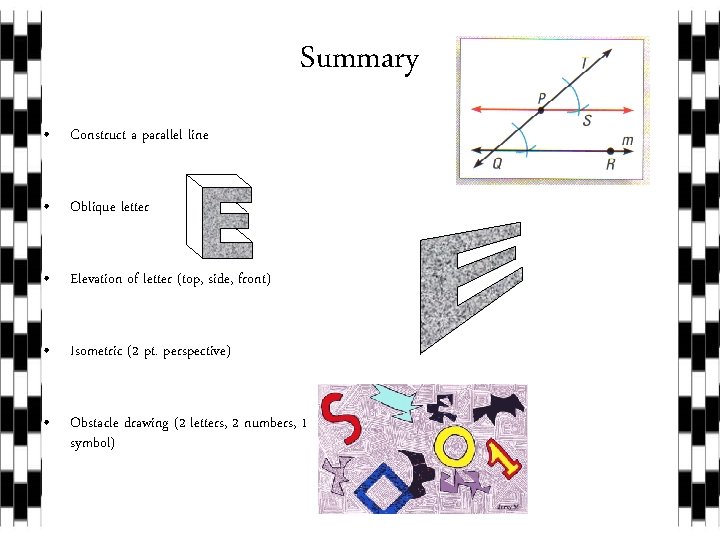 Summary • Construct a parallel line • Oblique letter • Elevation of letter (top,