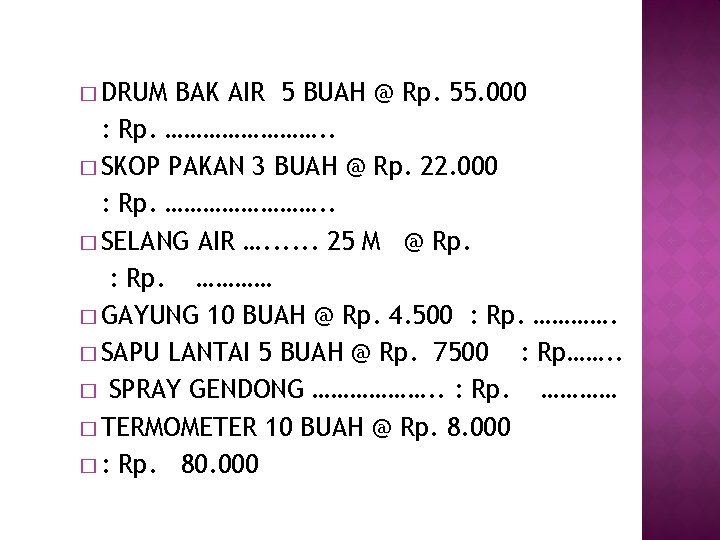 � DRUM BAK AIR 5 BUAH @ Rp. 55. 000 : Rp. …………. .