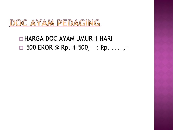 � HARGA � DOC AYAM UMUR 1 HARI 500 EKOR @ Rp. 4. 500,