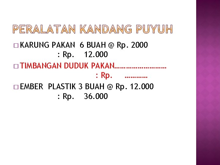 � KARUNG PAKAN 6 BUAH @ Rp. 2000 : Rp. 12. 000 � TIMBANGAN