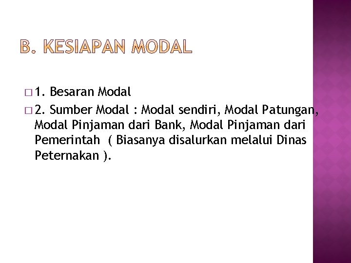 � 1. Besaran Modal � 2. Sumber Modal : Modal sendiri, Modal Patungan, Modal