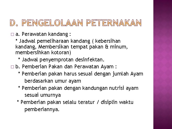 a. Perawatan kandang : * Jadwal pemeliharaan kandang ( kebersihan kandang, Membersikan tempat pakan