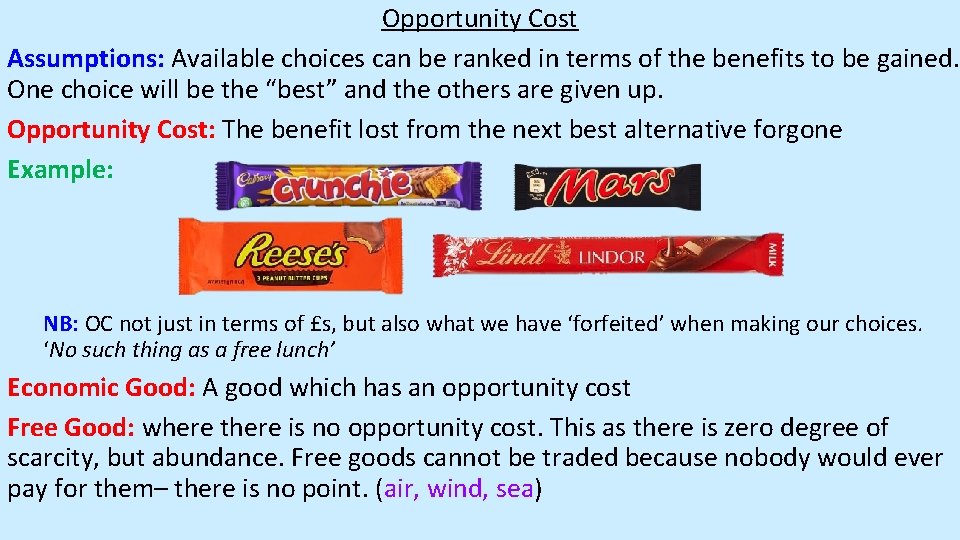 Opportunity Cost Assumptions: Available choices can be ranked in terms of the benefits to