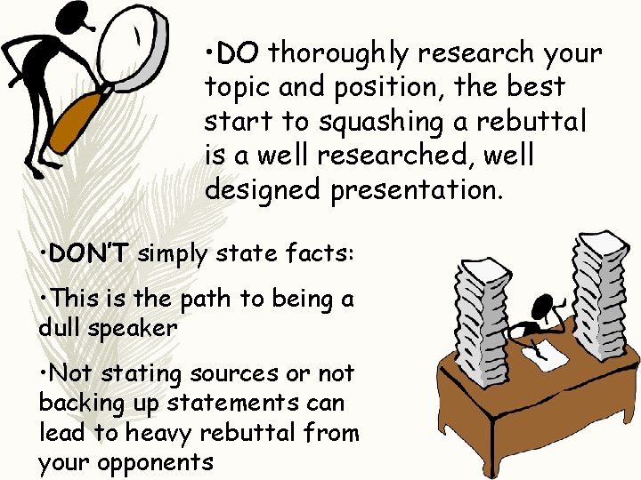  • DO thoroughly research your topic and position, the best start to squashing