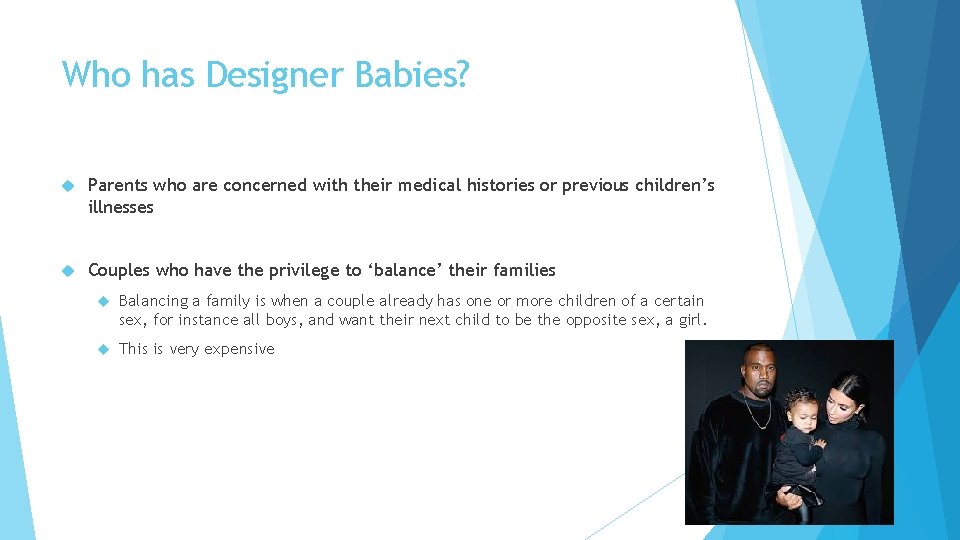 Who has Designer Babies? Parents who are concerned with their medical histories or previous