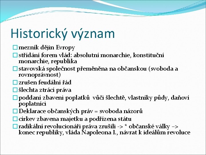 Historický význam �mezník dějin Evropy �střídání forem vlád: absolutní monarchie, konstituční monarchie, republika �stavovská