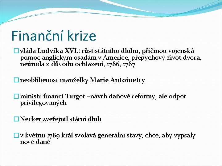 Finanční krize �vláda Ludvíka XVI. : růst státního dluhu, příčinou vojenská pomoc anglickým osadám