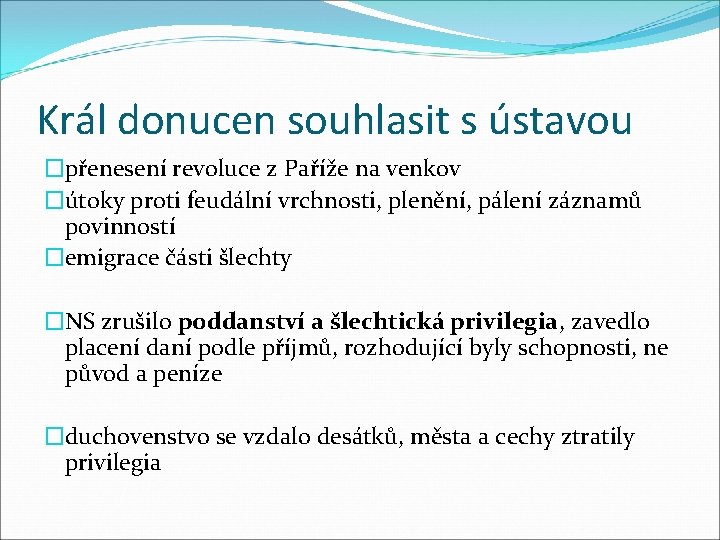 Král donucen souhlasit s ústavou �přenesení revoluce z Paříže na venkov �útoky proti feudální