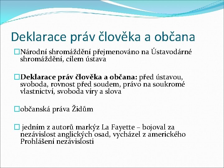 Deklarace práv člověka a občana �Národní shromáždění přejmenováno na Ústavodárné shromáždění, cílem ústava �Deklarace