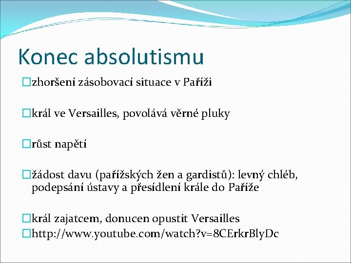 Konec absolutismu �zhoršení zásobovací situace v Paříži �král ve Versailles, povolává věrné pluky �růst