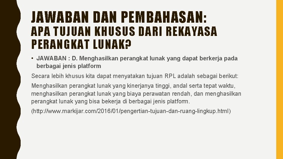 JAWABAN DAN PEMBAHASAN: APA TUJUAN KHUSUS DARI REKAYASA PERANGKAT LUNAK? • JAWABAN : D.