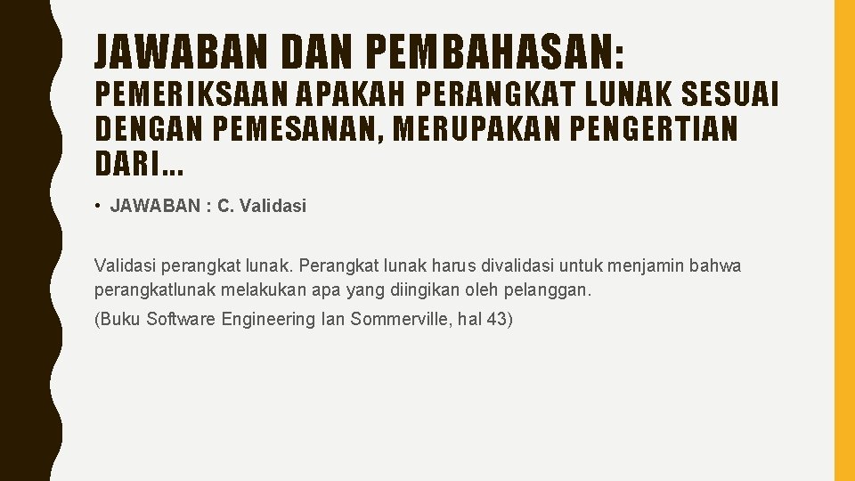 JAWABAN DAN PEMBAHASAN: PEMERIKSAAN APAKAH PERANGKAT LUNAK SESUAI DENGAN PEMESANAN, MERUPAKAN PENGERTIAN DARI. .