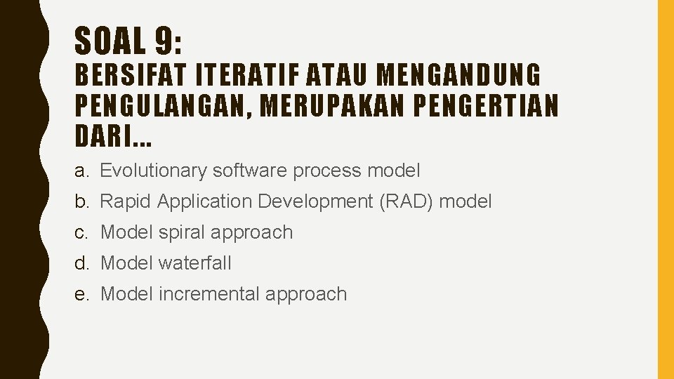 SOAL 9: BERSIFAT ITERATIF ATAU MENGANDUNG PENGULANGAN, MERUPAKAN PENGERTIAN DARI. . . a. Evolutionary