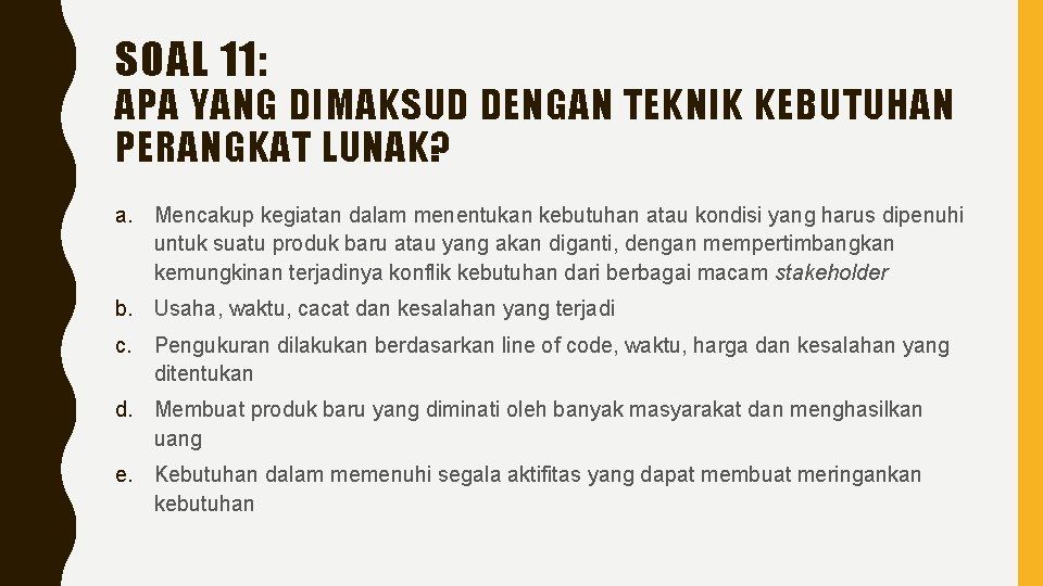 SOAL 11: APA YANG DIMAKSUD DENGAN TEKNIK KEBUTUHAN PERANGKAT LUNAK? a. Mencakup kegiatan dalam