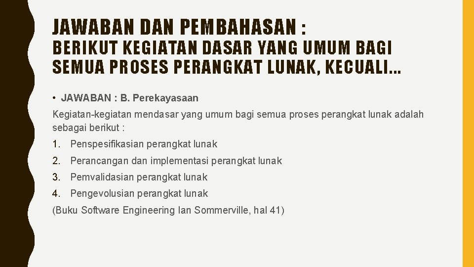 JAWABAN DAN PEMBAHASAN : BERIKUT KEGIATAN DASAR YANG UMUM BAGI SEMUA PROSES PERANGKAT LUNAK,