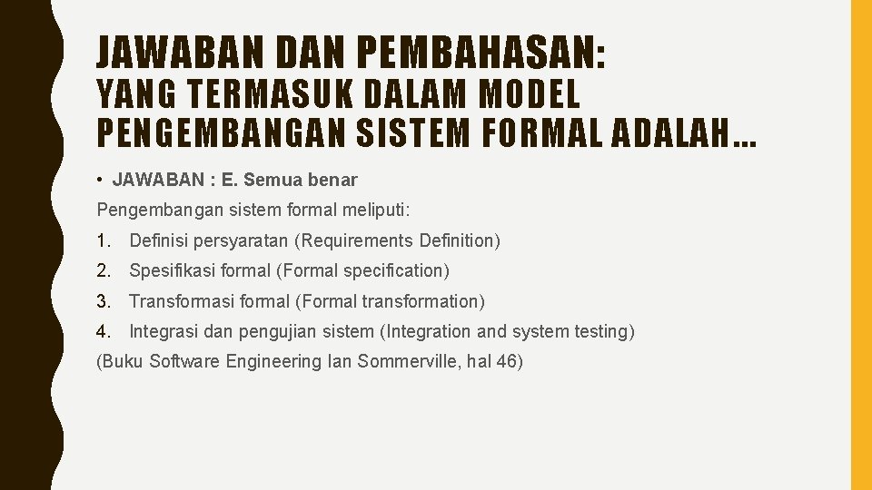 JAWABAN DAN PEMBAHASAN: YANG TERMASUK DALAM MODEL PENGEMBANGAN SISTEM FORMAL ADALAH. . . •