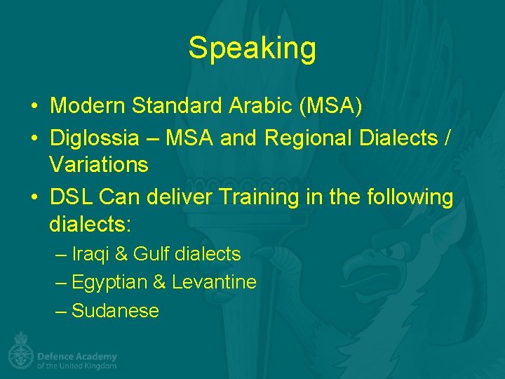 Speaking • Modern Standard Arabic (MSA) • Diglossia – MSA and Regional Dialects /