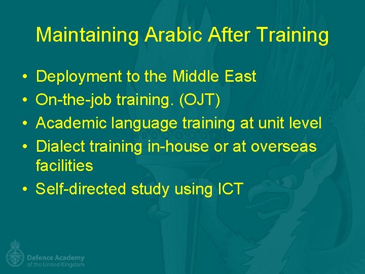 Maintaining Arabic After Training • • Deployment to the Middle East On-the-job training. (OJT)