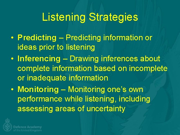 Listening Strategies • Predicting – Predicting information or ideas prior to listening • Inferencing