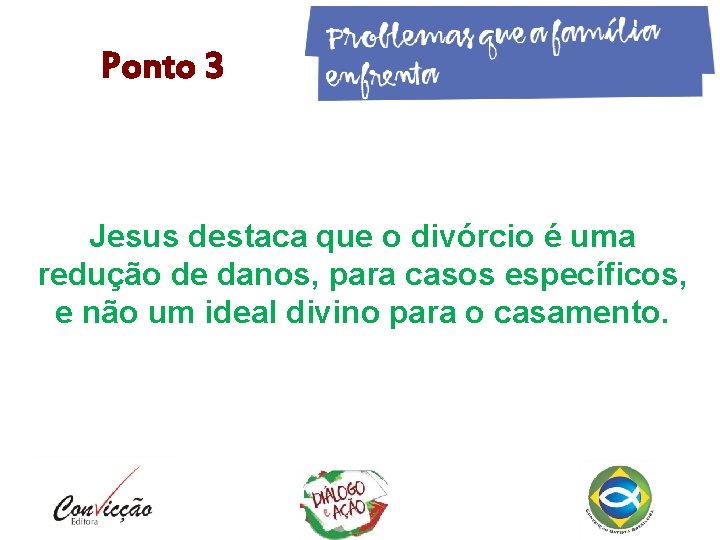 Ponto 3 Jesus destaca que o divórcio é uma redução de danos, para casos Ponto 3 Jesus destaca que o divórcio é uma redução de danos, para casos