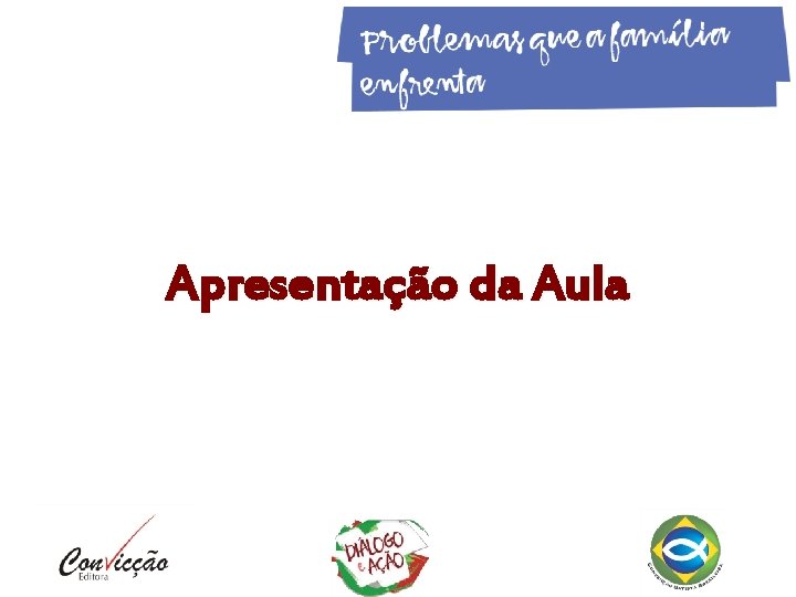 Apresentação da Aula Apresentação da Aula