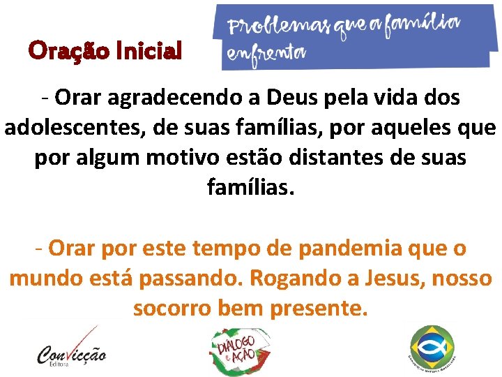 Oração Inicial - Orar agradecendo a Deus pela vida dos adolescentes, de suas famílias, Oração Inicial - Orar agradecendo a Deus pela vida dos adolescentes, de suas famílias,