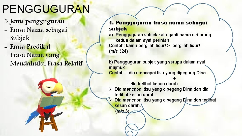 PENGGUGURAN 3 Jenis pengguguran: - Frasa Nama sebagai Subjek - Frasa Predikat - Frasa