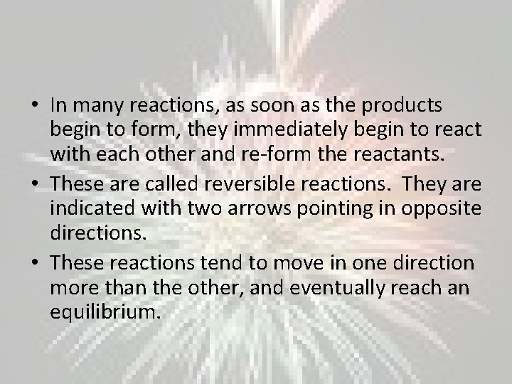  • In many reactions, as soon as the products begin to form, they