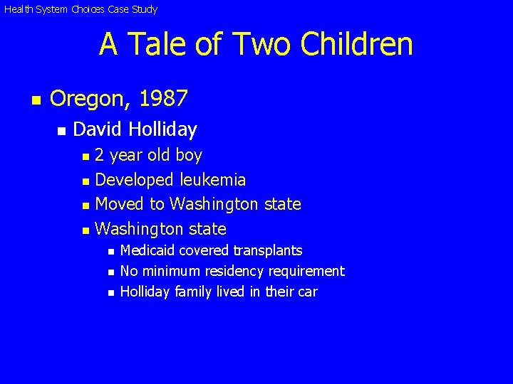 Health System Choices Case Study A Tale of Two Children n Oregon, 1987 n