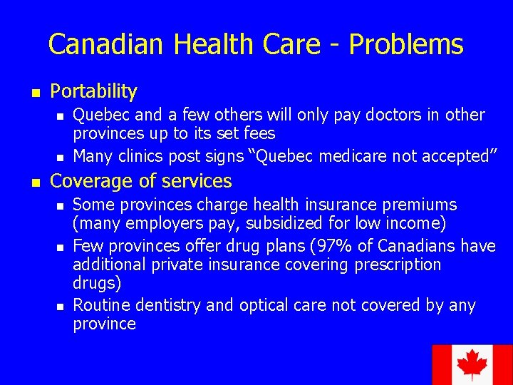 Canadian Health Care - Problems n Portability n n n Quebec and a few
