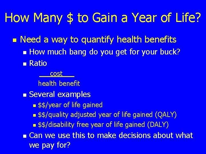 How Many $ to Gain a Year of Life? n Need a way to