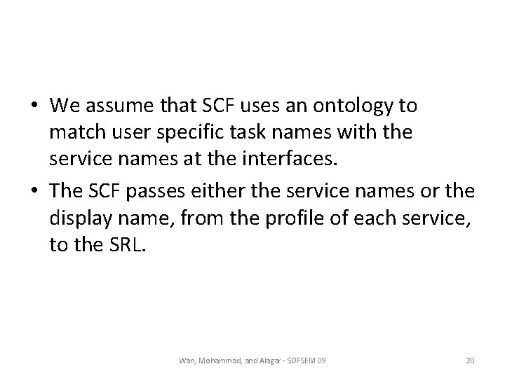  • We assume that SCF uses an ontology to match user specific task